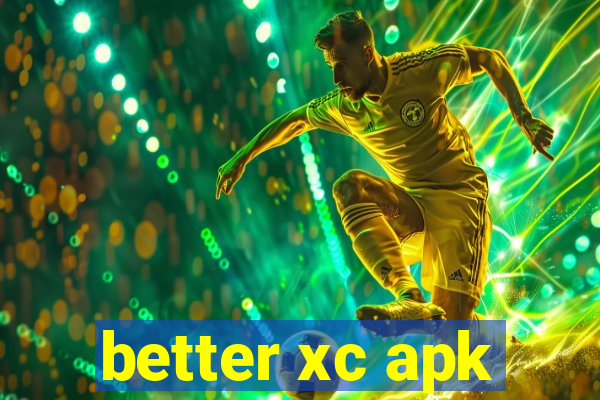 better xc apk